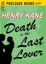 Death Is the Last Lover - Frank Kane, Henry Kane