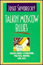 Talkin' Moscow Blues - Josef Škvorecký