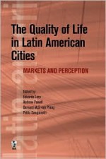 The Quality of Life in Latin American Cities: Markets and Perception - Eduardo Lora, Andrew Powell, Bernard van Praag, Pablo Sanguinetti