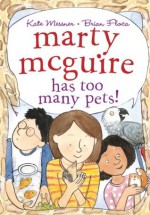 Marty McGuire Has Too Many Pets! - Kate Messner, Brian Floca