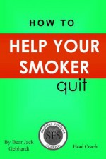 How to Help Your Smoker Quit - Bear Jack Gebhardt