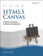 Core HTML5 Canvas: Graphics, Animation, and Game Development (Core Series) - David Geary