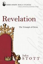 Revelation: The Triumph of Christ (John Stott Bible Studies) - John R.W. Stott, Sandy Larsen, Dale Larsen