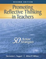 Promoting Reflective Thinking in Teachers: 50 Action Strategies - Germaine L. Taggart, Alfred P. Wilson