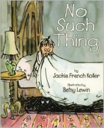 No Such Thing - Jackie French Koller, Betsy Lewin