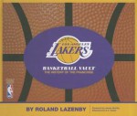 Los Angeles Lakers Basketball Vault: The History of the Franchise - Roland Lazenby