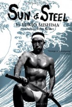 Sun and Steel (Paperback) - Yukio Mishima, John Bester