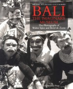 Bali: The Imaginary Museum: The Photographs of Walter Spies and Beryl de Zoete - Michael Hitchcock