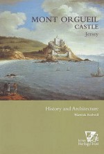 Mont Orgueil Castle: History And Architecture - Warwick Rodwell