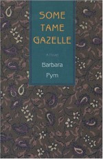 Some Tame Gazelle - Barbara Pym