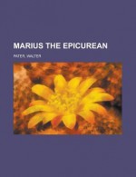 Marius the Epicurean - Volume 1 - Walter Pater