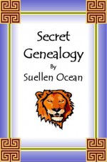 Secret Genealogy, A How-to for Uncovering Ancient Jewish Ancestry (Book #1) - Suellen Ocean