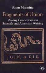 Fragments of Union: Making Connections in Scottish and American Writing - Susan Manning