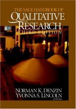 The SAGE Handbook of Qualitative Research - Norman K. Denzin, Yvonna S. Lincoln