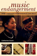 Music Endangerment: How Language Maintenance Can Help - Catherine Grant