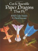 Cut & Assemble Paper Dragons That Fly (Dover Children's Activity Books) - David Kawami, Kawami