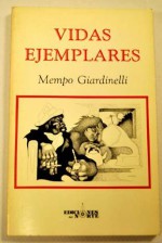 Vidas Ejemplares - Mempo Giardinelli