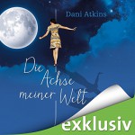 Die Achse meiner Welt - Dani Atkins, Ann Vielhaben, Audible GmbH