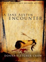 A Jane Austen Encounter (An Elizabeth and Richard Mystery) - Donna Fletcher Crow