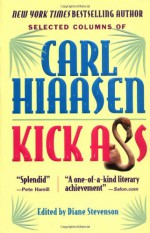 Kick Ass: Selected Colums of Carl Hiaasen - Carl Hiassens, Diane Stevenson