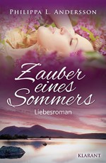 Zauber eines Sommers. Liebesroman - Philippa L. Andersson