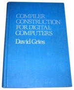 Compiler Construction for Digital Computers - David Gries