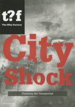 City Shock: Planning the Unexpected - Winy Maas, Felix Madrazo