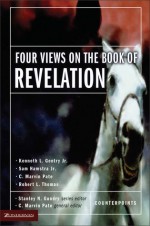 Four Views on the Book of Revelation - C. Marvin Pate, Stanley N. Gundry, Kenneth L. Gentry Jr., Sam Hamstra Jr., Robert L. Thomas