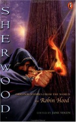 Sherwood: Original Stories from the World of Robin Hood - Jane Yolen, Dennis Nolan