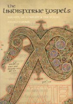 The Lindisfarne Gospels: Society, Spirituality, and the Scribe (British Library Studies in Medieval Culture) - Michelle P. Brown