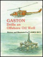 Gaston Drills an Offshore Oil Well - James Rice