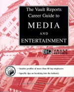 Media & Entertainment: The Vault.com Career Guide to Media & Entertainment (Vault Reports) - Vault.Com Inc, Mark Oldman