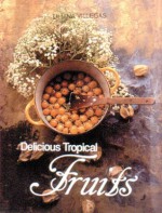 Delicious Tropical Fruits - Liliana Villegas, Benjamin Villegas, Pedro Shaio Andrea Villamizar