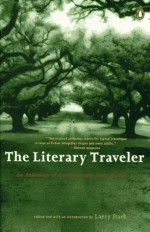 The Literary Traveller: An Anthology of Contemporary Short Fiction - Larry Dark, William Maxwell, Diane Johnson, Ward Just, Sue Miller, James Lasdun, Fay Weldon, William Trevor, James Salter, Elizabeth Jolley, Steven Millhauser, Paul Theroux, Paul Bowles, Maria Thomas, John Updike, Alice Munro, Lorrie Moore, Kate Braverman, Allen Barnett, Ha