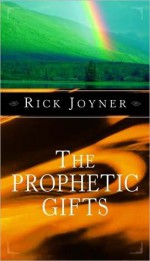 Prophetic Gifts - Rick Joyner