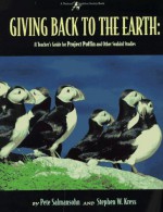 Giving Back to the Earth: An Activity Guide to Project Puffin and Other Wildlife Restoration Projects Around the World - Pete Salmansohn, Stephen W. Kress