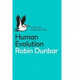 Human Evolution: A Pelican Introduction (Pelican Books) - Robin Dunbar