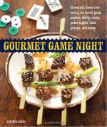 Gourmet Game Night: Bite-Sized, Mess-Free Eating for Board-Game Parties, Bridge Clubs, Poker Nights, Book Groups, and More - Cynthia Nims