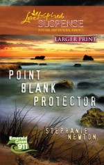 Point Blank Protector (Steeple Hill Love Inspired Suspense #241) - Stephanie Newton