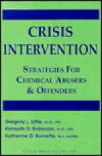 Crisis Intervention Strategies: For Chemical Abusers & Offenders - Gregory L. Little, Kenneth D. Robinson, Katherine D. Burnette