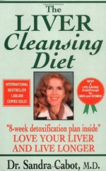 The Liver Cleansing Diet: Love Your Liver and Live Longer - Sandra Cabot, Karen Barbouttis