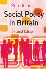 Social Policy in Britain - Pete Alcock