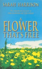 A Flower That's Free - Sarah Harrison