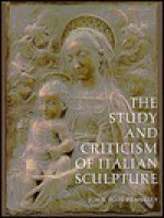 The Study and Criticism of Italian Sculpture - John Wyndham Pope-Hennessy