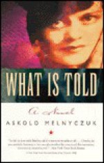 What is Told - Askold Melnyczuk