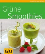 Grüne Smoothies (Getränke) (German Edition) - Martina Dobrovicova, Christian Guth, Burkhard Hickisch