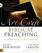 The Art and Craft of Biblical Preaching: A Comprehensive Resource for Today's Communicators - Craig Brian Larson