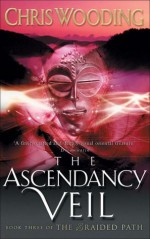 The Ascendancy Veil - Chris Wooding