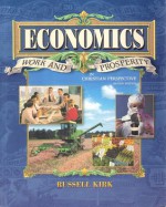 Economics: Work and Prosperity in Christian Perspective - Russell Kirk