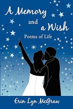 A Memory and a Wish: Poems of Life - Erin McGraw